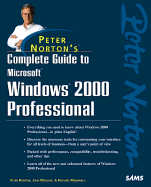 Peter Norton's Complete Guide to Microsoft Windows 2000 Professional - Norton, Peter, and Mueller, John, and Mansfield, Richard