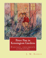 Peter Pan in Kensington Gardens. By: J. M. Barrie, illustrated By: Arthur Rackham (19 September 1867 - 6 September 1939) was an English book illustrator.: Fantasy, children's literature