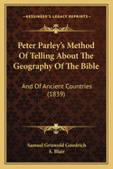 Peter Parley's Method of Telling about the Geography of the Bible: And of Ancient Countries (1839)