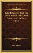 Peter Peterson's Book for Youth Which Tells about Money and Its Uses (1848)