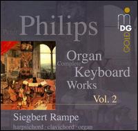 Peter Philips: Complete Keyboard Works, Vol. 2 - Siegbert Rampe (organ); Siegbert Rampe (clavichord); Siegbert Rampe (harpsichord)
