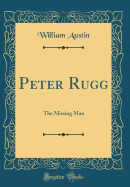 Peter Rugg: The Missing Man (Classic Reprint)