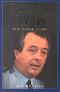 Peter Ryan: the inside Story: The inside Story