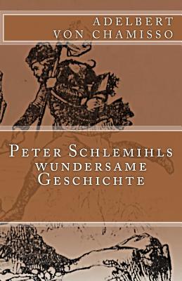 Peter Schlemihls wundersame Geschichte - Von Chamisso, Adelbert