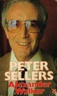 Peter Sellers: The Authorized Biography - Walker, Alexander