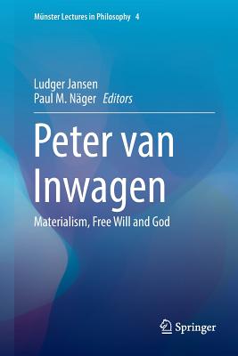 Peter Van Inwagen: Materialism, Free Will and God - Jansen, Ludger (Editor), and Nger, Paul M (Editor)