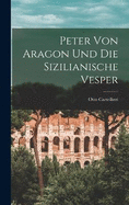 Peter Von Aragon Und Die Sizilianische Vesper