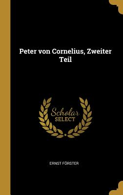 Peter Von Cornelius, Zweiter Teil - Frster, Ernst