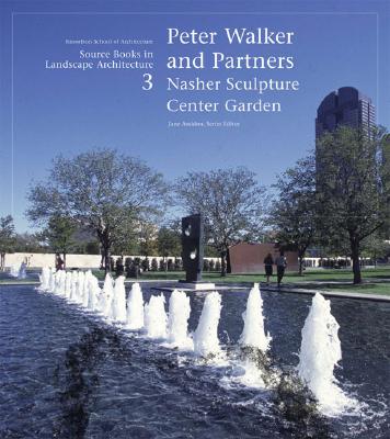 Peter Walker and Partners: Nasher Sculpture Center Garden: Source Books in Landscape Architecture - Amidon, Jane, and Walker, Peter