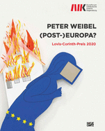 Peter Weibel (Bilingual edition): (Post-)Europa. Lovis-Corinth-Preis 2020