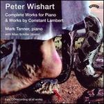 Peter Wishart: Complete Works for Piano; Constant Lambert: Piano Works