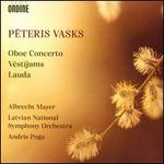 Peteris Vasks: Oboe Concerto; Vestijums; Lauda