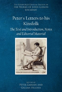Peter'S Letters to His Kinsfolk: The Text and Introduction, Notes, and Editorial Material