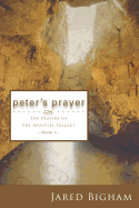 Peter's Prayer: The Prayers of the Apostles Trilogy-Book I