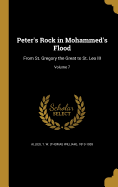 Peter's Rock in Mohammed's Flood: From St. Gregory the Great to St. Leo III; Volume 7