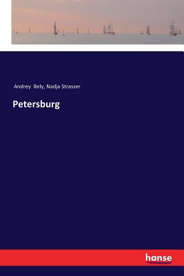 Petersburg - Bely, Andrey, and Strasser, Nadja