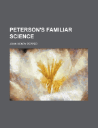 Peterson's Familiar Science