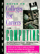 Peterson's Guide to Colleges for Careers in Computing: The Only Combined Career and College Guide for Future Computer Professionals