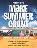 Peterson's Make Summer Count: Programs & Camps for Teens & Kids