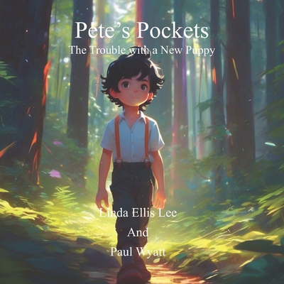 Pete's Pockets: The Trouble with a New Puppy - Wyatt, Paul, and Lee, Linda Ellis