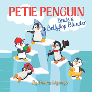 Petie Penguin Beats a Bellyflop Blunder: Overcoming Fears and Moving Forward