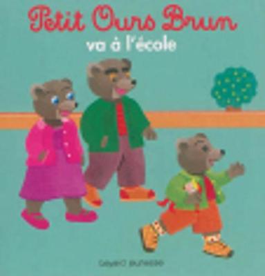 Petit Ours Brun: Petit Ours Brun Va a L'Ecole - Aubinais, Marie, and Bour, Daniele (Illustrator)