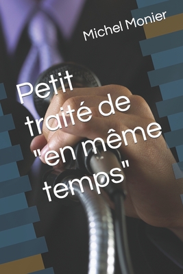 Petit traite de "en meme temps" - Monier, Michel