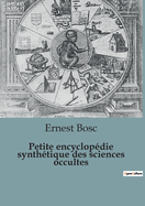 Petite Encyclop?die Synth?tique Des Sciences Occultes