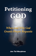 Petitioning God: When and Why God Grants Prayer Requests