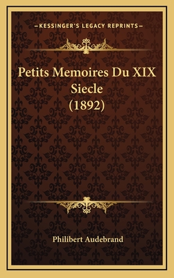 Petits Memoires Du XIX Siecle (1892) - Audebrand, Philibert