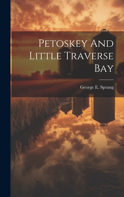 Petoskey And Little Traverse Bay - Sprang, George E