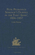 Petr Petrovich Semenov's Travels in the Tian'-Shan', 1856-1857