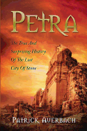 Petra: The True and Surprising History of the Lost City of Stone
