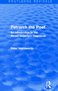Petrarch the Poet (Routledge Revivals): An Introduction to the 'Rerum Vulgarium Fragmenta'