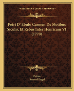 Petri D' Ebulo Carmen De Motibus Siculis, Et Rebus Inter Henricum VI (1770)