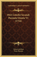 Petri Lotichii Secundi Poemata Omnia V1 (1754)