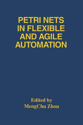 Petri Nets in Flexible and Agile Automation - Mengchu Zhou (Editor)