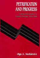 Petrification and Progress: Communist Leaders in Eastern Europe, 1956-1988 - Narkiewicz, Olga A