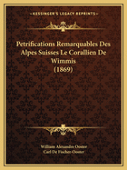 Petrifications Remarquables Des Alpes Suisses Le Corallien de Wimmis (1869)