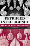 Petrified Intelligence: Nature in Hegel's Philosophy
