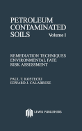 Petroleum Contaminated Soils, Volume I: Remediation Techniques, Environmental Fate, and Risk Assessment