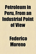 Petroleum in Peru, from an Industrial Point of View