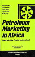 Petroleum Marketing in Africa: Issues in Pricing, Taxation and Investment - Bhagavan, M R (Introduction by)