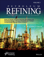 Petroleum Refining Design and Applications Handbook, Volume 2: Rules of Thumb, Process Planning, Scheduling, and Flowsheet Design, Process Piping Design, Pumps, Compressors, and Process Safety Incidents