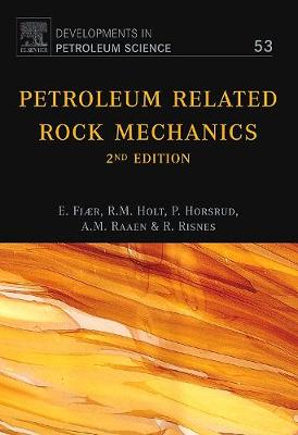 Petroleum Related Rock Mechanics: Volume 53 - Fjr, Erling, and Holt, Rune Martin, and Horsrud, Per