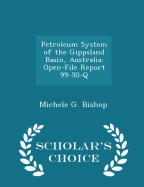 Petroleum System of the Gippsland Basin, Australia: Open-File Report 99-50-Q - Scholar's Choice Edition