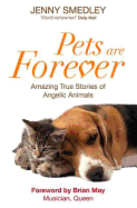 Pets are Forever: Amazing True Stories of Angelic Animals