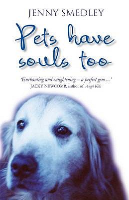 Pets Have Souls Too - Smedley, Jenny