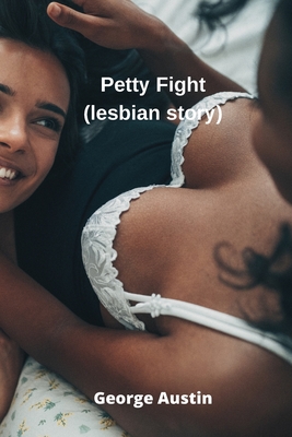 Petty Fight (lesbian story) - Austin, George