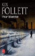 Peur Blanche - Follett, K